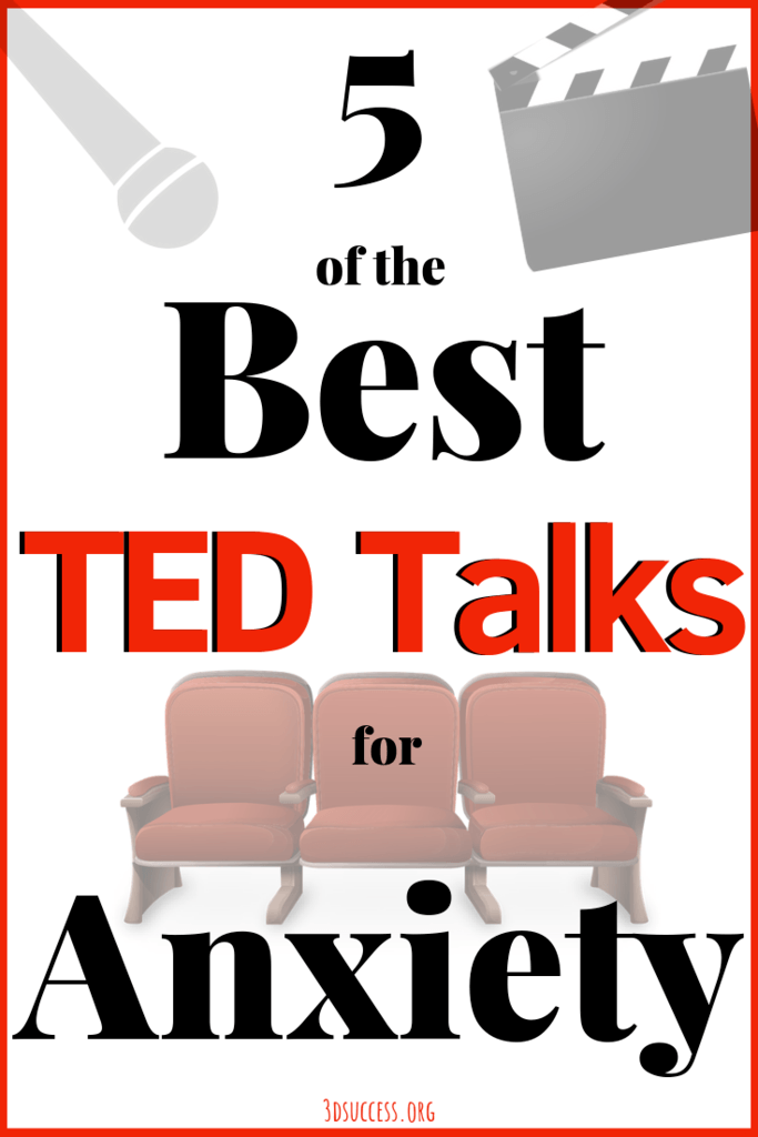 5 Best TED Talks For Anxiety (Inspirational) - 3D Success